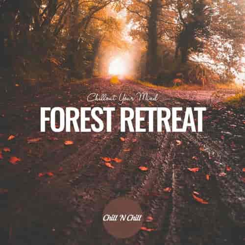 Forest Retreat: Chillout Your Mind (2024) торрент