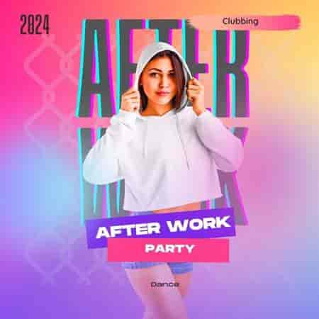 After Work Party- 2024- Dance- Clubbing (2024) торрент