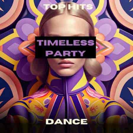 Timeless Party - Dance - Top Hits (2024) торрент