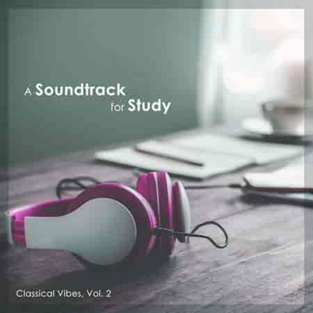 A Soundtrack For Study - Classical Vibes, Vol. 2 (2024) торрент