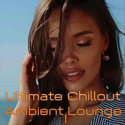 Ultimate Chillout Ambient Lounge I (2024) торрент