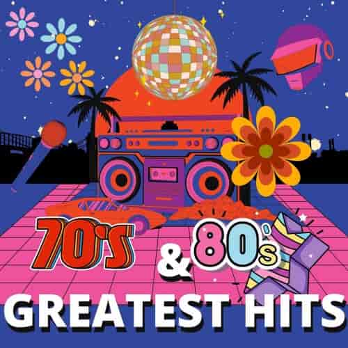 70s &amp; 80s Greatest Hits (2024) торрент